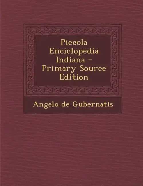 Piccola Enciclopedia Indiana by Angelo De Gubernatis