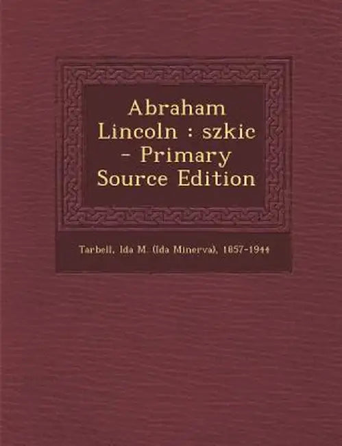 Abraham Lincoln: Szkic by Ida M. Tarbell