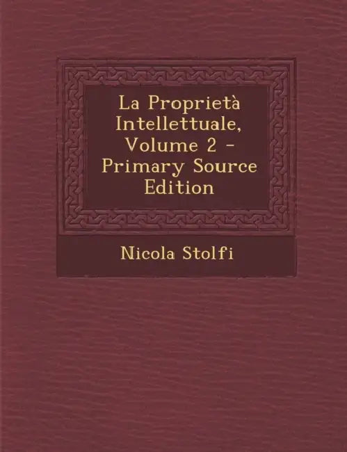 La Proprietà Intellettuale; Volume 2 by Nicola Stolfi