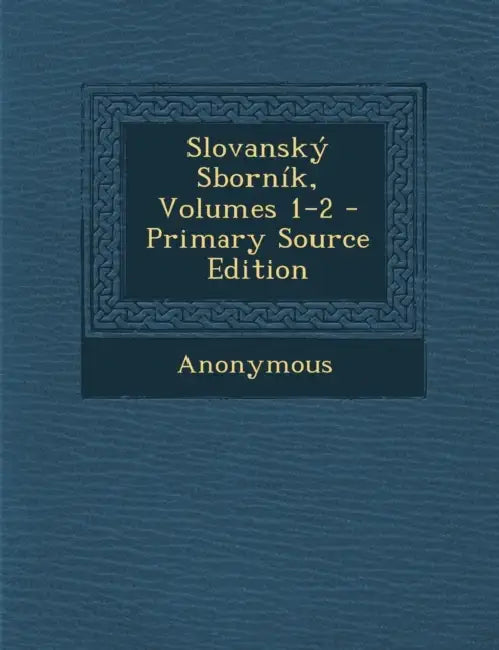 Slovanský Sborník, Volumes 1-2 by Anonymous