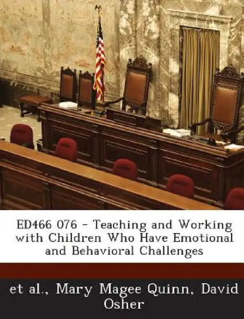 Ed466 076 - Teaching and Working with Children Who Have Emotional and Behavioral Challenges by Mary Magee Quinn, David Osher, Et Al