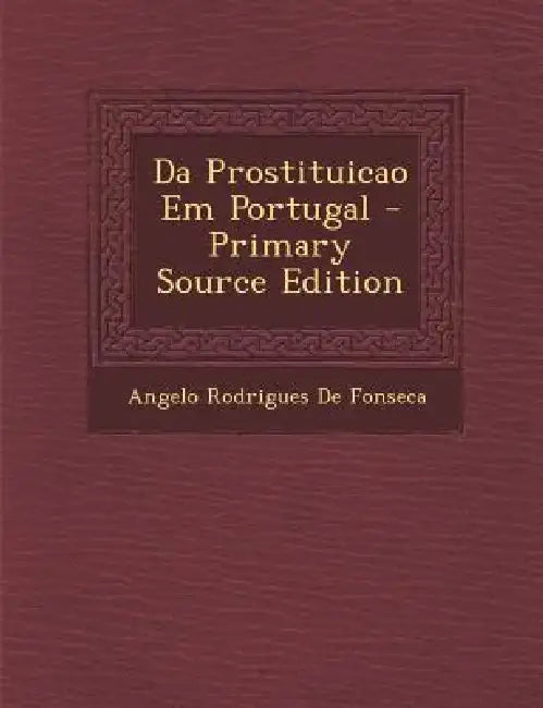 Da Prostituicao Em Portugal by Angelo Rodrigues De Fonseca
