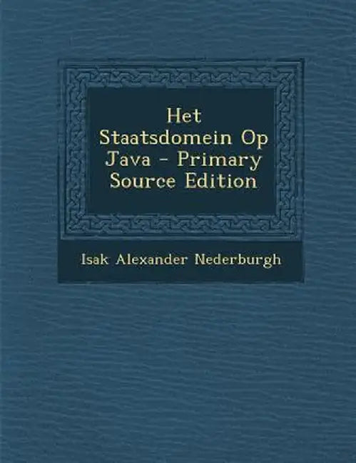 Het Staatsdomein Op Java by Isak Alexander Nederburgh