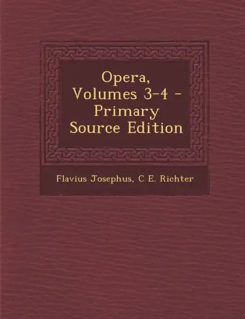Opera, Volumes 3-4 by Flavius Josephus, C. E. Richter