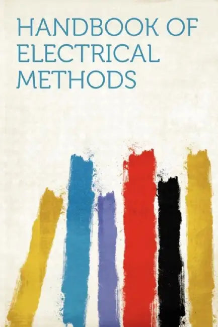 Handbook Of Electrical Methods by Hardpress