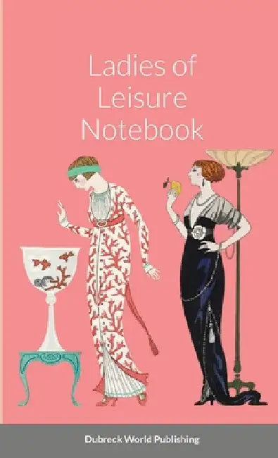 Ladies of Leisure Notebook by Dubreck World Publishing