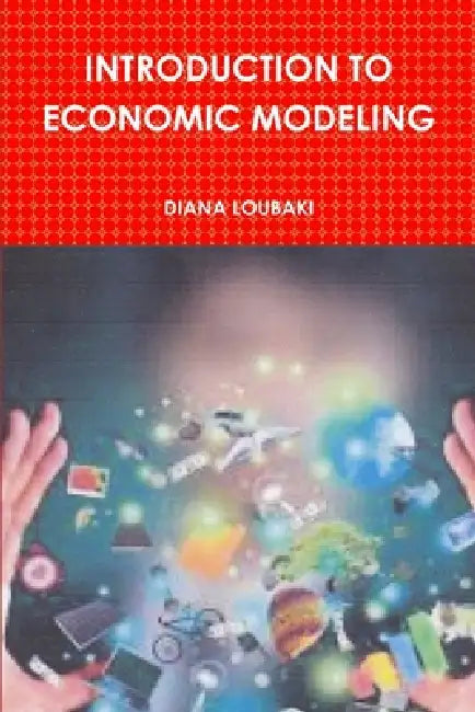 Introduction to Economic Modeling by Diana Loubaki