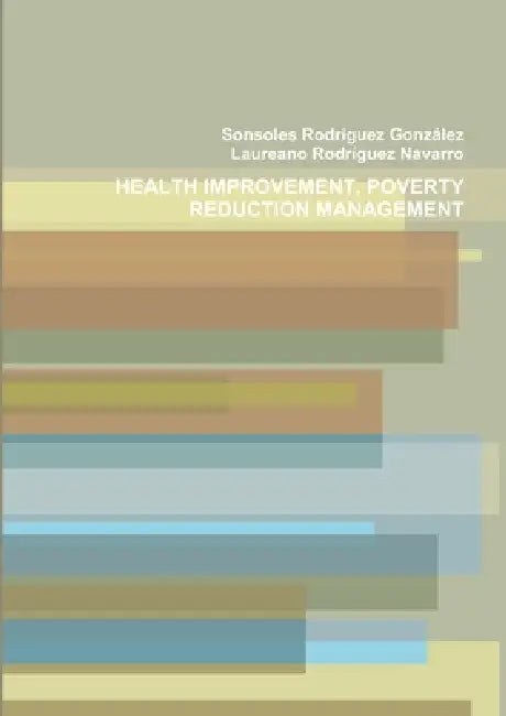 Health Improvement and Poverty Reduction Management by Sonsoles Rodríguez González, Laureano Rodríguez Navarro