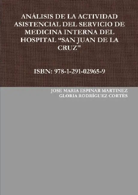 Análisis de la Actividad Asistencial del Servicio de Medicina Interna del Hospital "San Juan de la Cruz" by Jose Maria Espinar Martinez, Gloria Rodríguez Cortés