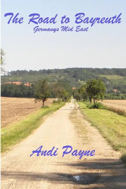 The Road To Bayreuth by Andi Payne