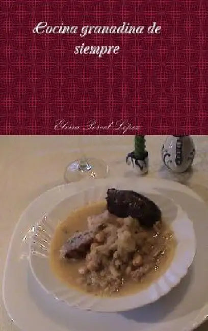 Cocina granadina de siempre by Elvira Porcel López