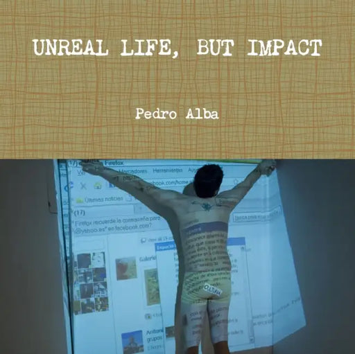 Unreal Life, but impact by Pedro Alba