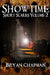 Showtime - Short Scares Volume 2 by Bryan Chapman