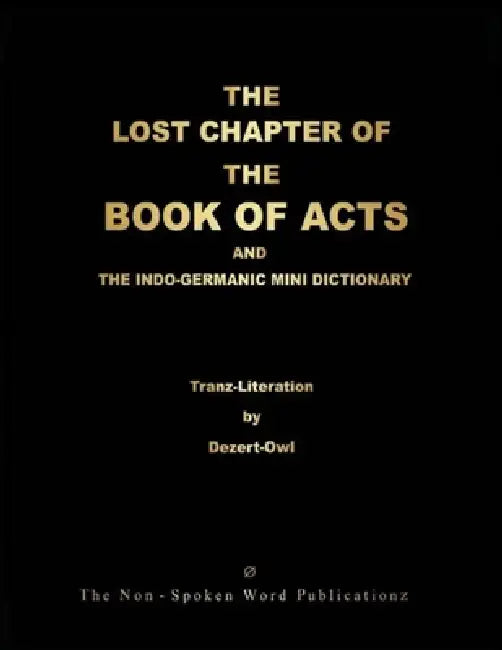 THE LOST CHAPTER OF THE BOOK OF ACTS AND THE INDO-GERMANIC MINI DICTIONARY [Colour Format] by A. Micah Hill Dezert-Owl