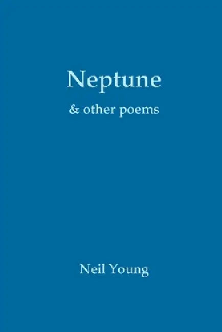 Neptune & other poems by Neil Young