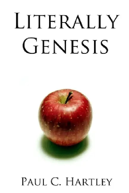 Literally Genesis by Paul C. Hartley