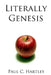 Literally Genesis by Paul C. Hartley