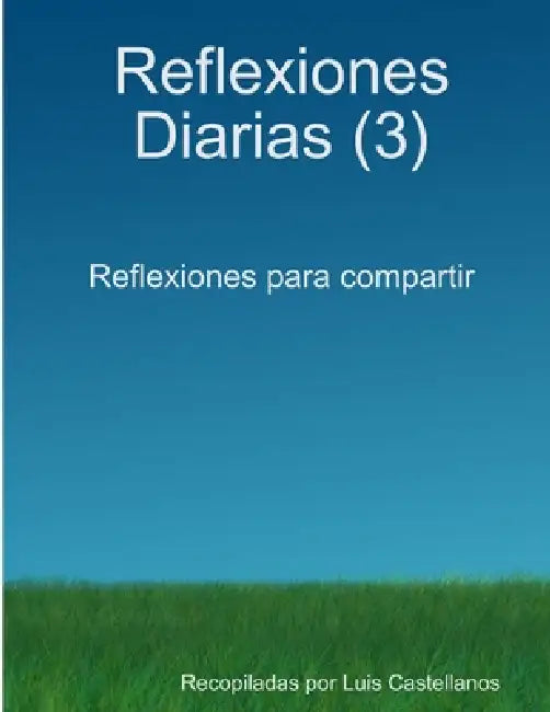 Reflexiones Diarias (3) by Luis Castellanos