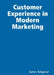 Customer Experience in Modern Marketing by James Seligman