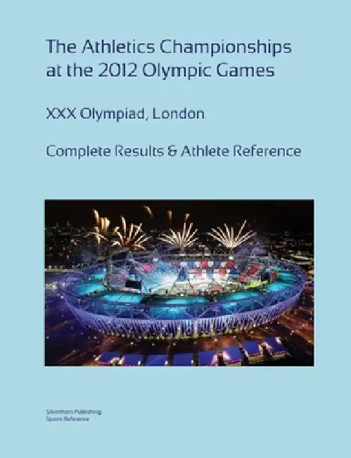 The Athletics Championships at the 2012 Olympics by Silverthorn Publishing