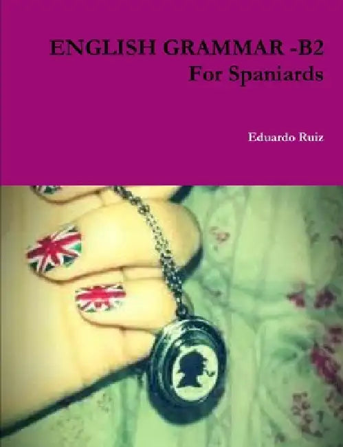 ENGLISH GRAMMAR -B2 For Spaniards by Edu Ruiz