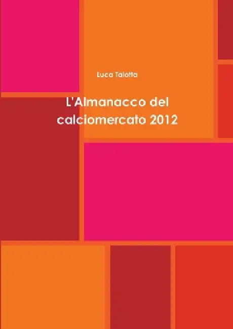 L'Almanacco del calciomercato 2012 by Luca Talotta
