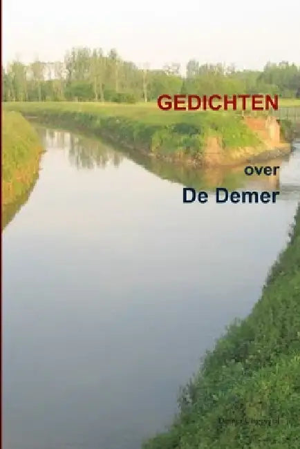De Demer (groepsbundel, dichters uit Nederland en Vlaanderen) by Joris Iven, Christina Guirlande, En Vele Andere Dichters