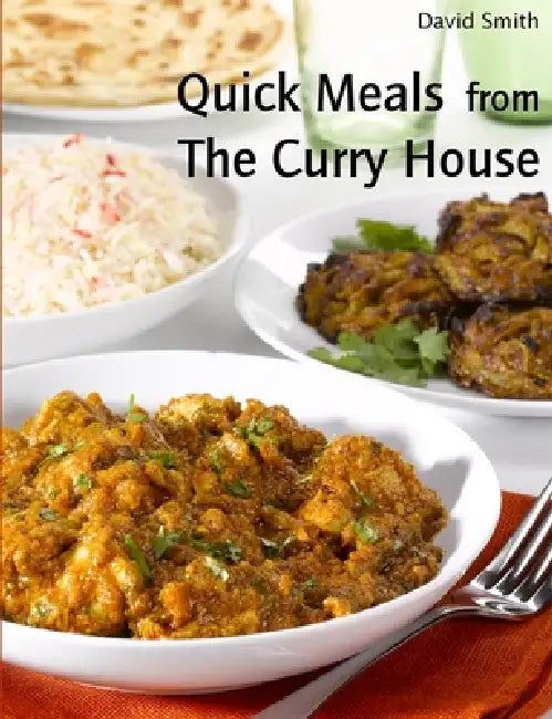 Quick Meals from The Curry House by David Smith