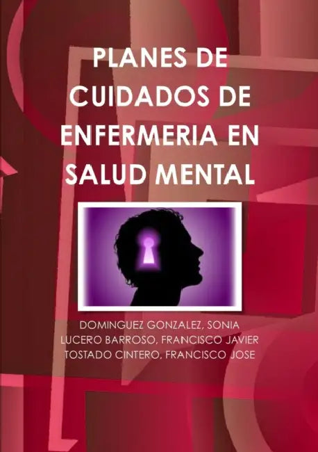 Planes de cuidados de enfermería en salud mental by Francisco José Tostado Cintero, Sonia Dominguez Gonzalez, Francisco Javier Lucero Barroso