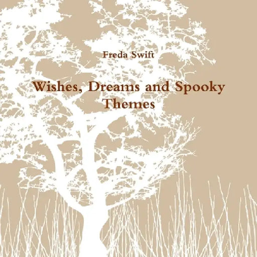 Wishes, Dreams and Spooky Themes by Freda Swift