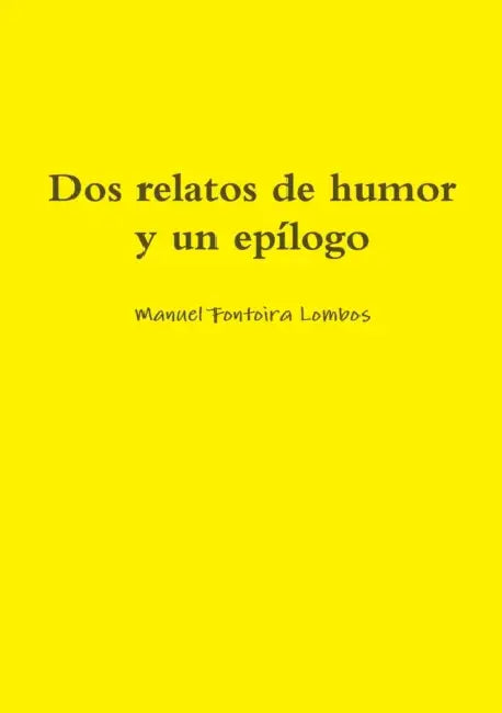 Dos relatos de humor y un epílogo by Manuel Fontoira Lombos