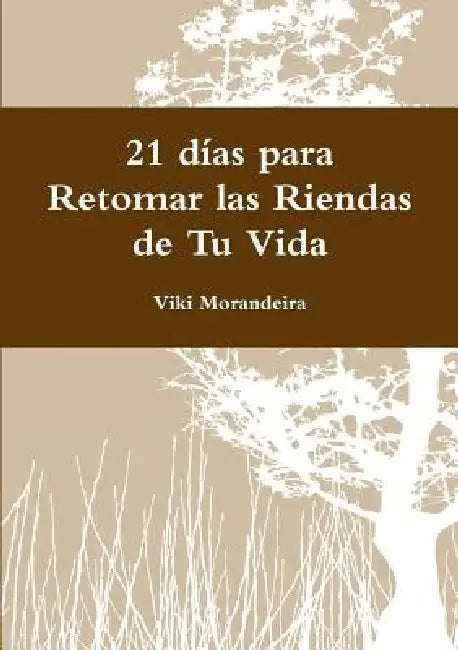 21 días para Retomar las Riendas de Tu Vida by Viki Morandeira