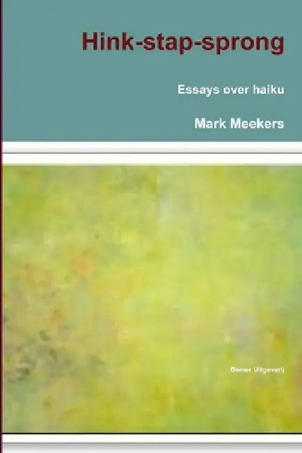 Hink-stap-sprong (essays over haiku) by Mark Meekers
