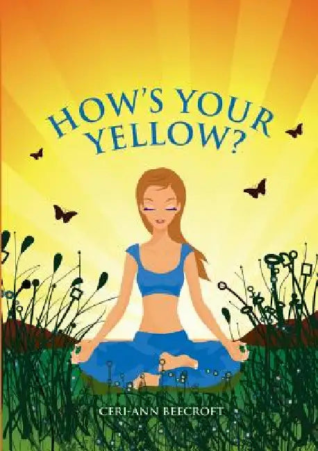 How's Your Yellow? by Ceri-Ann Beecroft