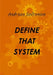 Define That System by Andreas Sofroniou