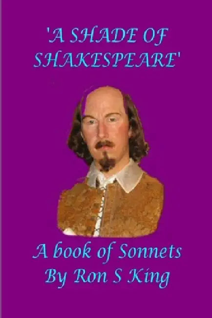 A shade of Shakespeare (A book of Sonnets) by Ron S. King