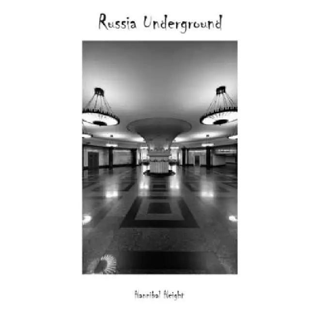 Russia Underground by Hannibal Height