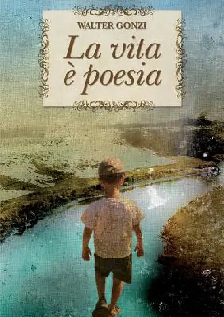 La vita è poesia by Walter Gonzi