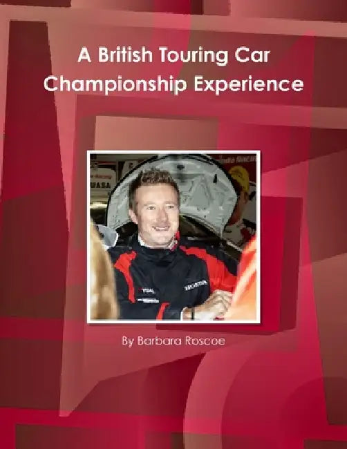 A British Touring Car Championship Experience by Barbara Roscoe