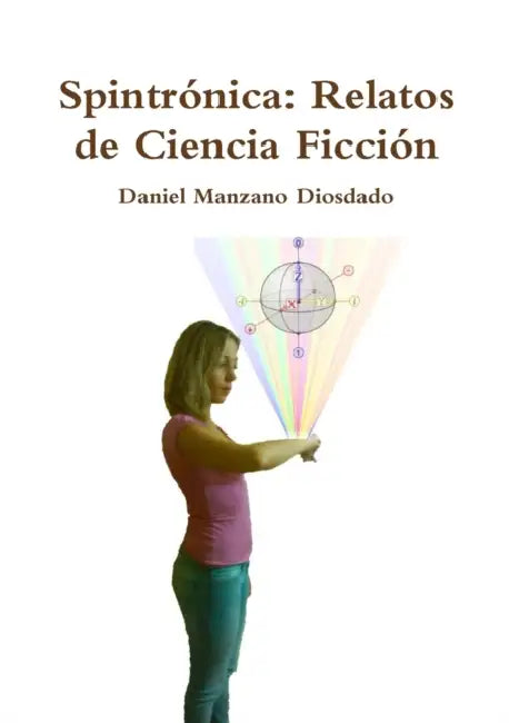Spintrónica: Relatos de Ciencia Ficción by Daniel Manzano Diosdado