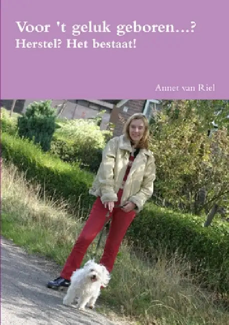 Voor 't geluk geboren by Annet Van Riel
