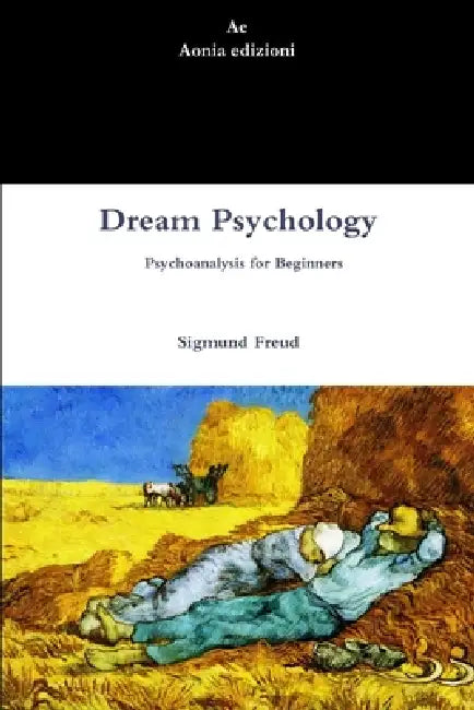 Dream Psychology. Psychoanalysis for Beginners by Sigmund Freud