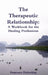 The Therapeutic Relationship: A Workbook for the Healing Professions by Francesca Diebschlag