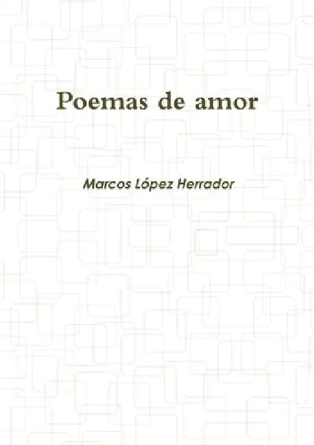 Poemas de amor by Marcos Lopez Herrador