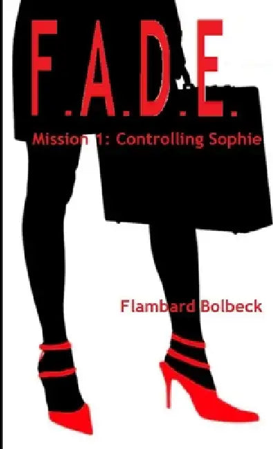 FADE Mission 1 - Controlling Sophie by Flambard Bolbeck