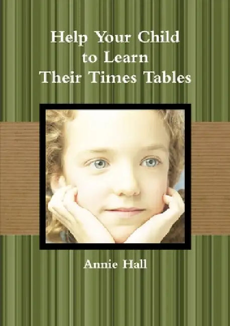 Help Your Child to Learn Their Times Tables by Annie Hall
