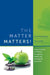 The Matter Matters! by Scott Wustenberg, Tess Luttrell