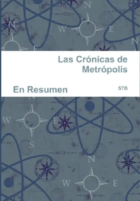 Las Crónicas de Metrópolis / En Resumen by Sergio Torres