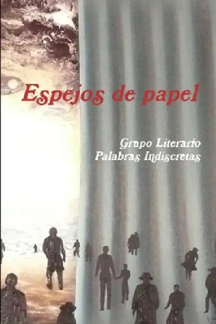 Espejos de papel by Grupo Literario Palabras Indiscr (Glpi)