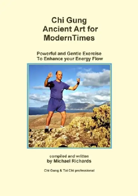 Chi Gung Ancient Art for Modern Times by Michael Richards